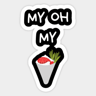 my oh my sushi Sticker